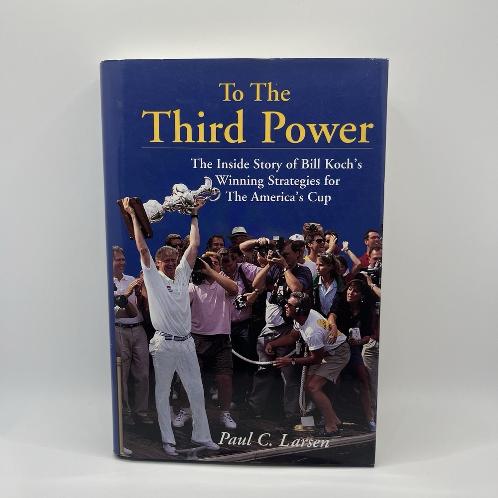 To the Third Power : Bill Koch's Winning The America's Cup 1995 Hardcover